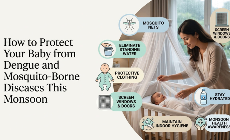 How to Protect Your Baby from Dengue and Mosquito-Borne Diseases This Monsoon